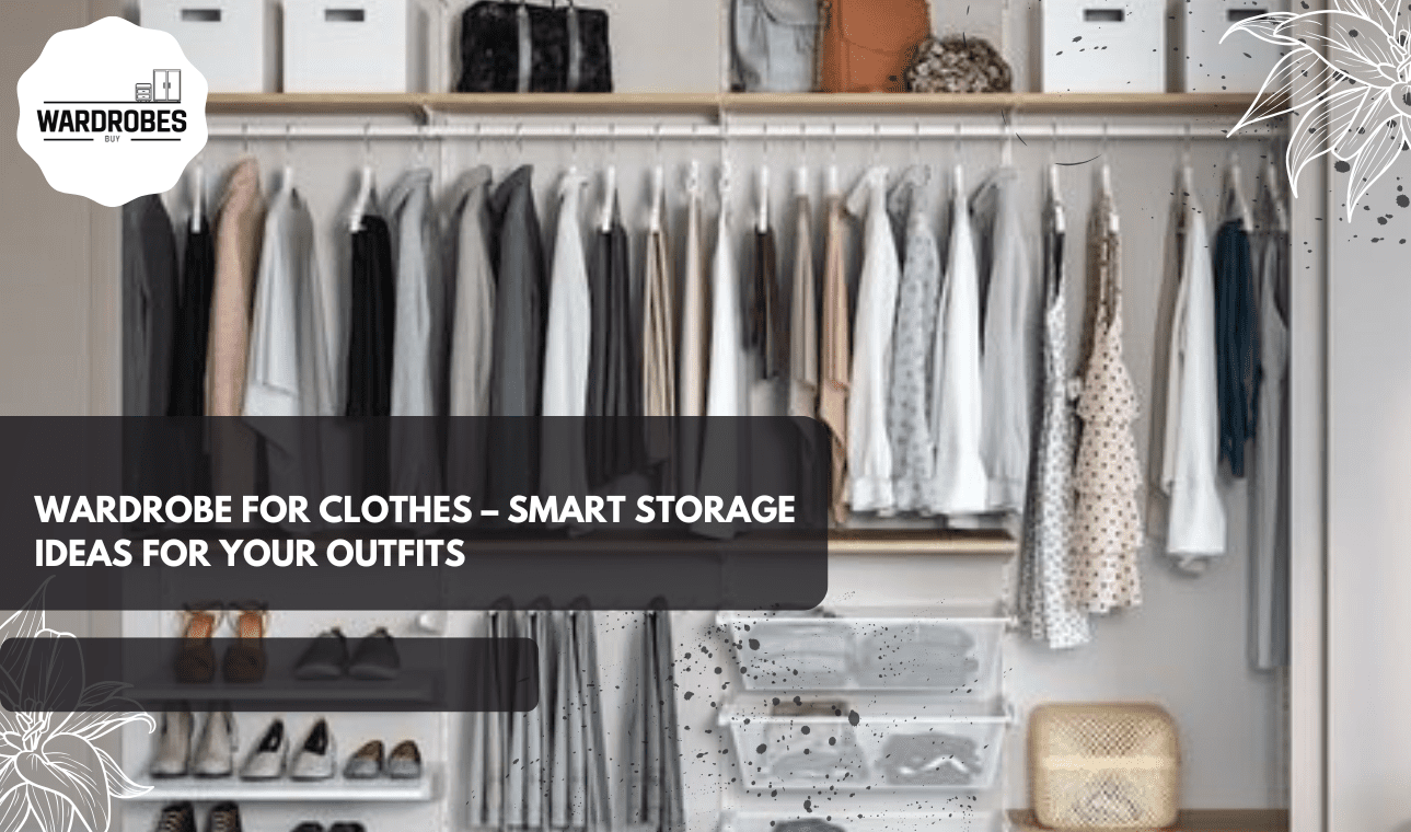 Wardrobes for clothes