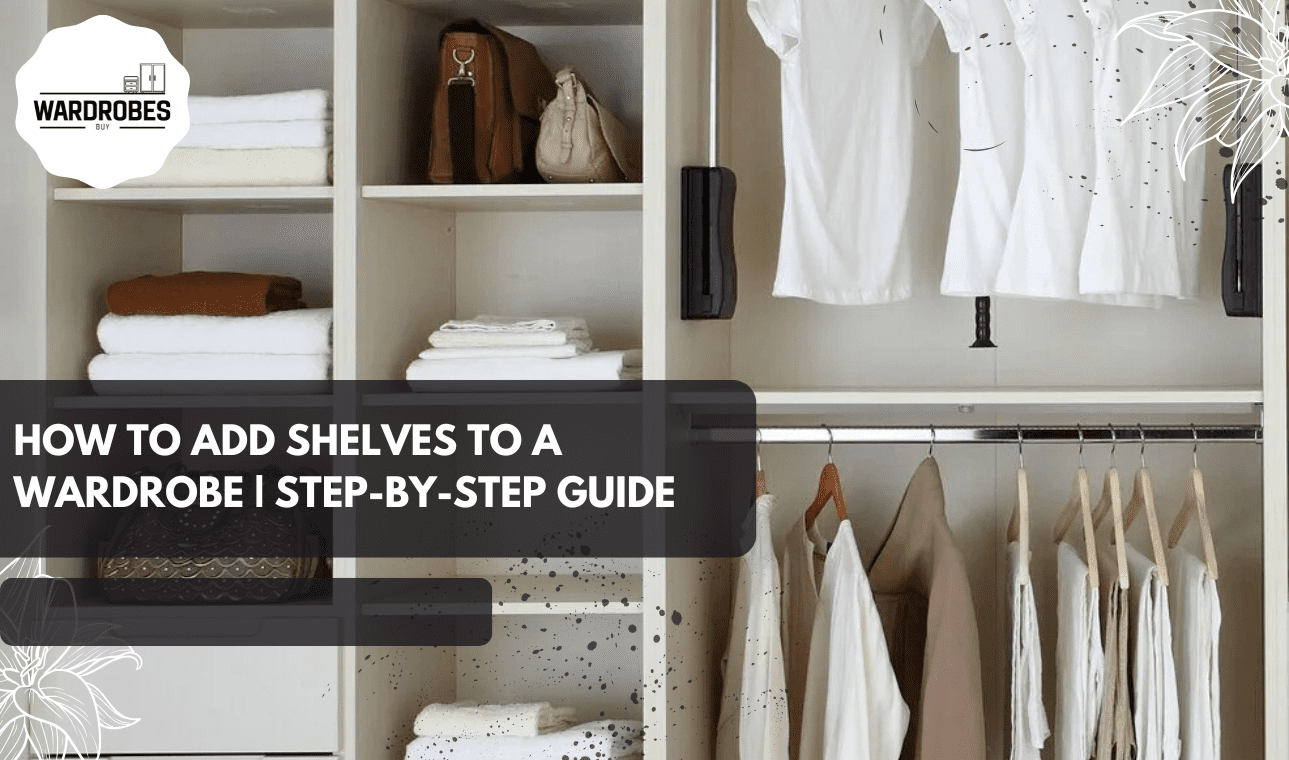 How to Add Shelves to a Wardrobe – Organized wardrobe with shelves, hanging rail, and storage boxes.