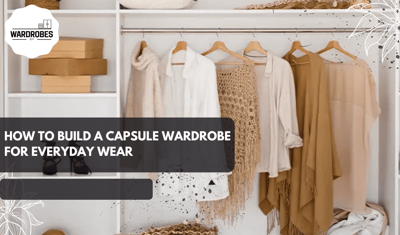 how to build a capsule wardrobe with neutral everyday clothing neatly organised in a minimalist closet.